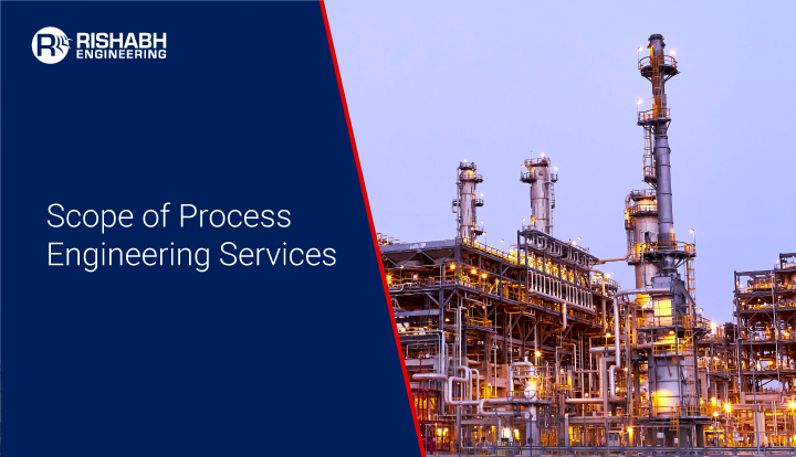 Role of Process Engineering and Design with Rishabh Engineering